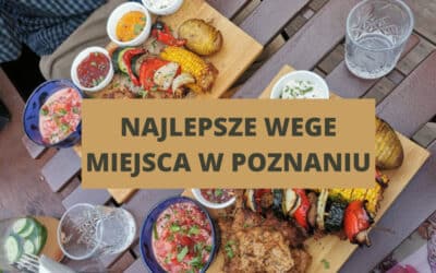 Wege miejsca w Poznaniu – moje ulubione!
