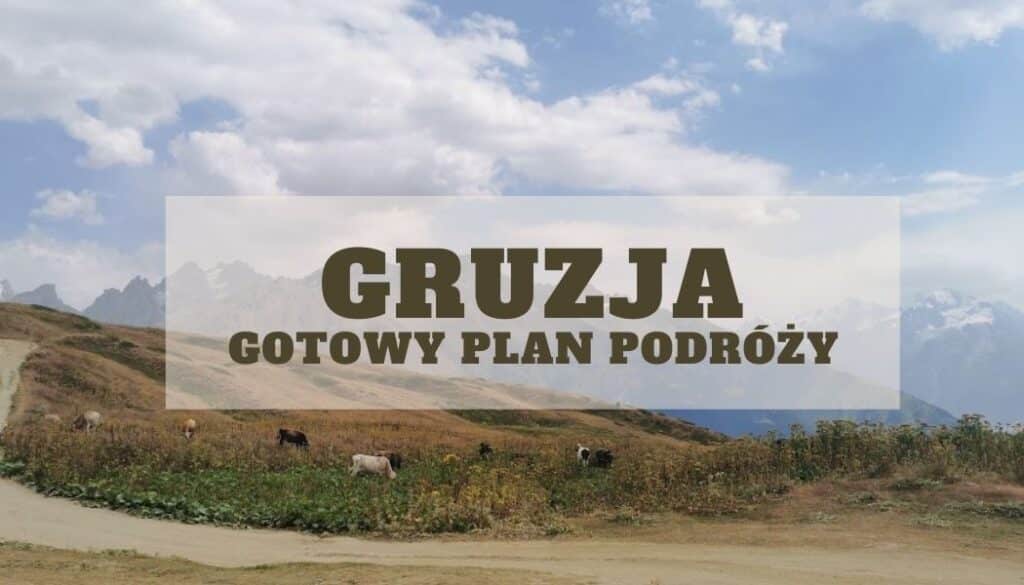 Gruzja gotowy plan podróży