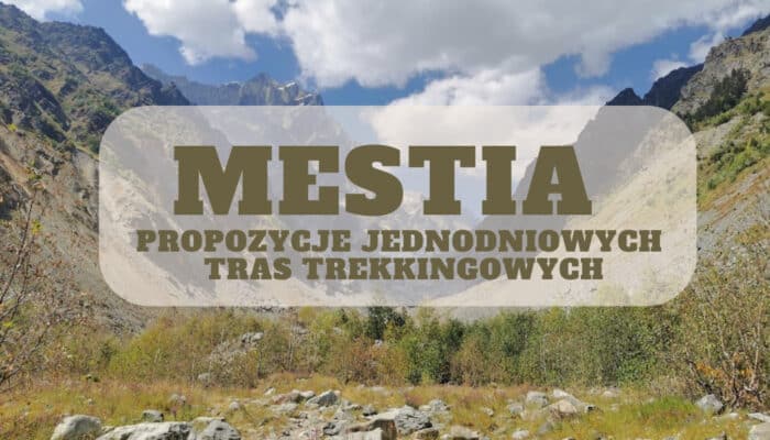 Mestia – trasy jednodniowe (Swanetia)